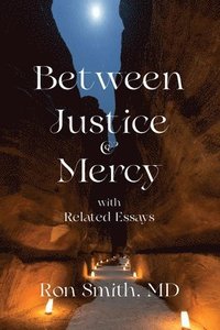 bokomslag Between Justice and Mercy with Related Essays