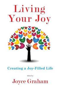 bokomslag Living Your Joy: Creating A Joy-Filled Life