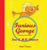 bokomslag Furious George: A Cautionary Tale for Children