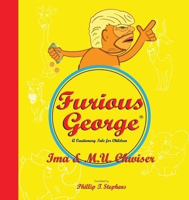 Furious George: A Cautionary Tale for Children 1