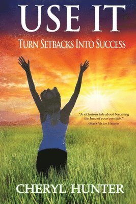 Use It: Turn Setbacks into Success 1
