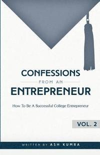 bokomslag Confessions from an Entrepreneur, How to be a Successful College Entrepreneur