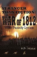 M. a. Noble - Stranger Than Fiction: War of 1812: With Parody Lyrics, Häftad