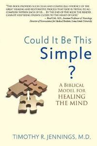 bokomslag Could It Be This Simple? A Biblical Model For Healing The Mind