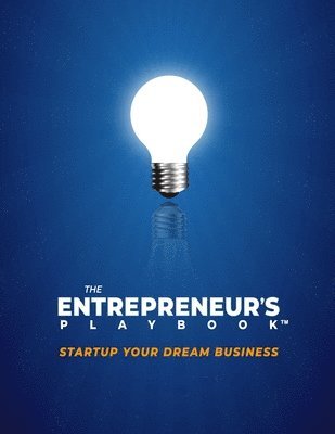 bokomslag The Entrepreneur's Playbook: How to Startup Your Dream Business