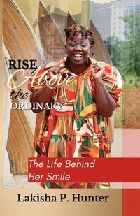 bokomslag Rise Above The Ordinary