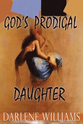 Darlene Williams - God's Prodigal Daughter, Häftad
