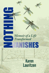 bokomslag Nothing Vanishes, Memoir of a Life Transformed