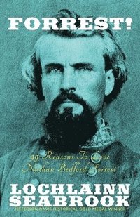 bokomslag Forrest! 99 Reasons To Love Nathan Bedford Forrest