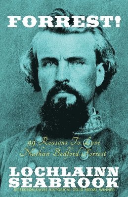 Lochlainn Seabrook - Forrest! 99 Reasons To Love Nathan Bedford Forrest, Häftad