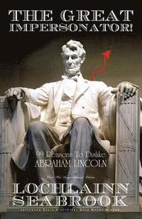 bokomslag The Great Impersonator! 99 Reasons To Dislike Abraham Lincoln