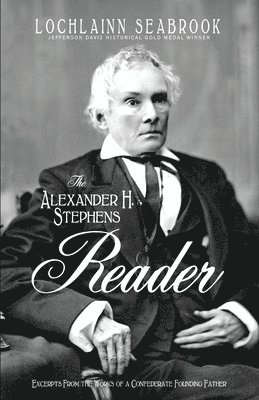 Lochlainn Seabrook - Alexander H. Stephens Reader, Häftad