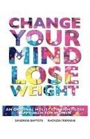 bokomslag Change Your Mind: Lose Weight