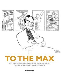 bokomslag To the Max: Max Weitzenhoffer's Magical Trip from Oklahoma to New York and London--And Back