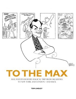 bokomslag To the Max: Max Weitzenhoffer's Magical Trip from Oklahoma to New York and London--And Back
