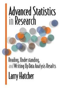 bokomslag Advanced Statistics in Research: Reading, Understanding, and Writing Up Data Analysis Results