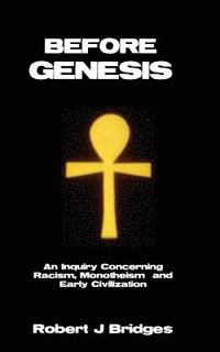 bokomslag Before Genesis: An Inquiry Concerning Racism, Monotheism and Early Civilization
