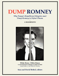 Sara And David Bethel - Dump Romney: Why Tampa's Republican Delegates must Dump Romney to Defeat Obama, Häftad