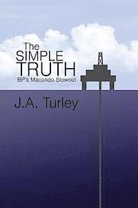 The Simple Truth: BP's Macondo Blowout