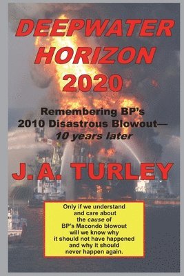 J. A. Turley - Deepwater Horizon 2020: Remembering BP's 2010 Disastrous Blowout-10 Years Later, Häftad