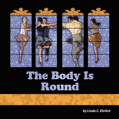 Linda C Ehrlich - Body Is Round, Häftad