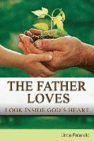 bokomslag The Father Loves: Look Inside God's Heart