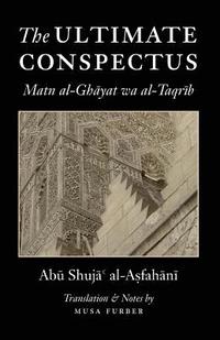 bokomslag The Ultimate Conspectus: Matn al-Ghayat wa al-Taqrib