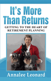 bokomslag It's More Than Returns: Getting to the Heart of Retirement Planning