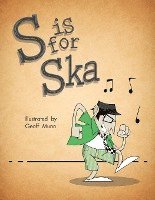 Geoff Munn - S is for Ska: A Musical Alphabet Book, Häftad