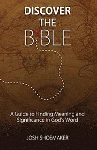bokomslag Discover the Bible: A Guide to Finding Meaning & Significance in God's Word