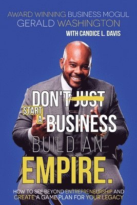 bokomslag Dont Just Start A Business Build An Empire