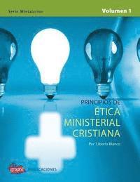 Principios de Etica Ministerial Cristiana - Volumen I 1