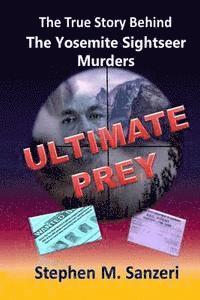 bokomslag Ultimate Prey: The True Story Behind The Yosemite Sightseer Murders