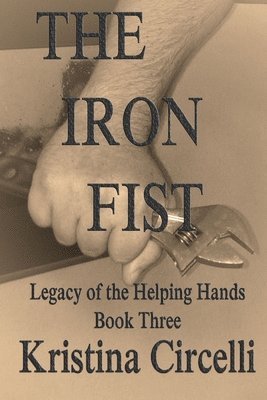 The Iron Fist: The Helping Hands Legacy Book Three 1