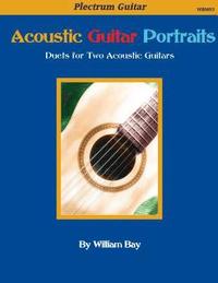 bokomslag Acoustic Guitar Portraits: Duets for Two Acoustic Guitars