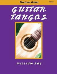 bokomslag Guitar Tangos: For Plectrum Guitar