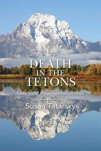 bokomslag Death in the Tetons: Eddie "Cola" Fitzgerald's Last 24 Hours