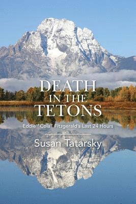 bokomslag Death in the Tetons: Eddie "Cola" Fitzgerald's Last 24 Hours