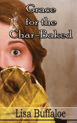 Grace for the Char-Baked 1