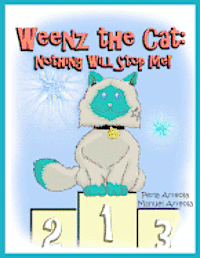 Weenz the Cat: Nothing Will Stop Me! 1