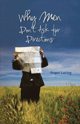 Roger Dale Loring - Why Men Don't Ask Directions, Häftad