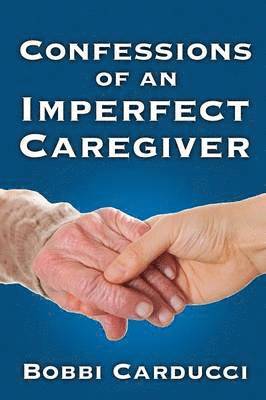 Confessions of an Imperfect Caregiver 1