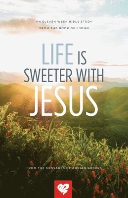 Life Is Sweeter With Jesus 1