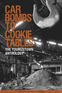 bokomslag Car Bombs to Cookie Tables: The Youngstown Anthology