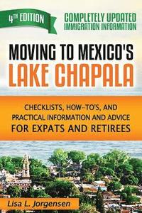 bokomslag Moving to Mexico's Lake Chapala: Checklists, How-To's, and Practical Information and Advice for Expats and Retirees