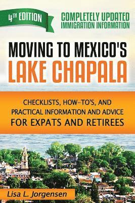 Moving to Mexico's Lake Chapala: Checklists, How-To's, and Practical Information and Advice for Expats and Retirees 1