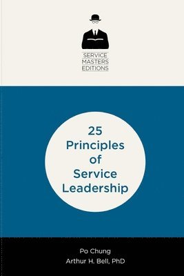 Arthur H. Bell, Po Chung - 25 Principles of Service Leadership, Häftad