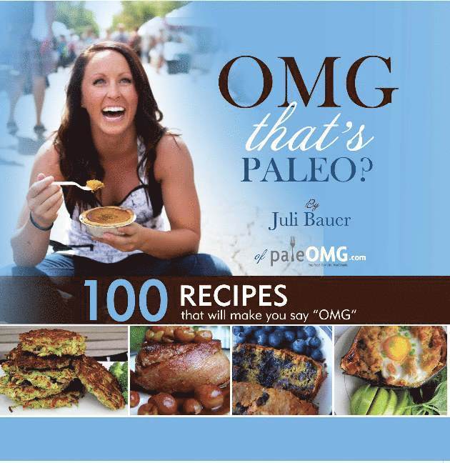 Juli Bauer - OMG. That's Paleo?, Häftad