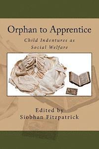 bokomslag Orphan to Apprentice: Child Indentures as Social Welfare