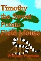 Timothy the Sweet Potato Field Mouse 1